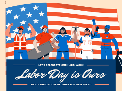 Labor Day is Ours message with American flag and group of workers